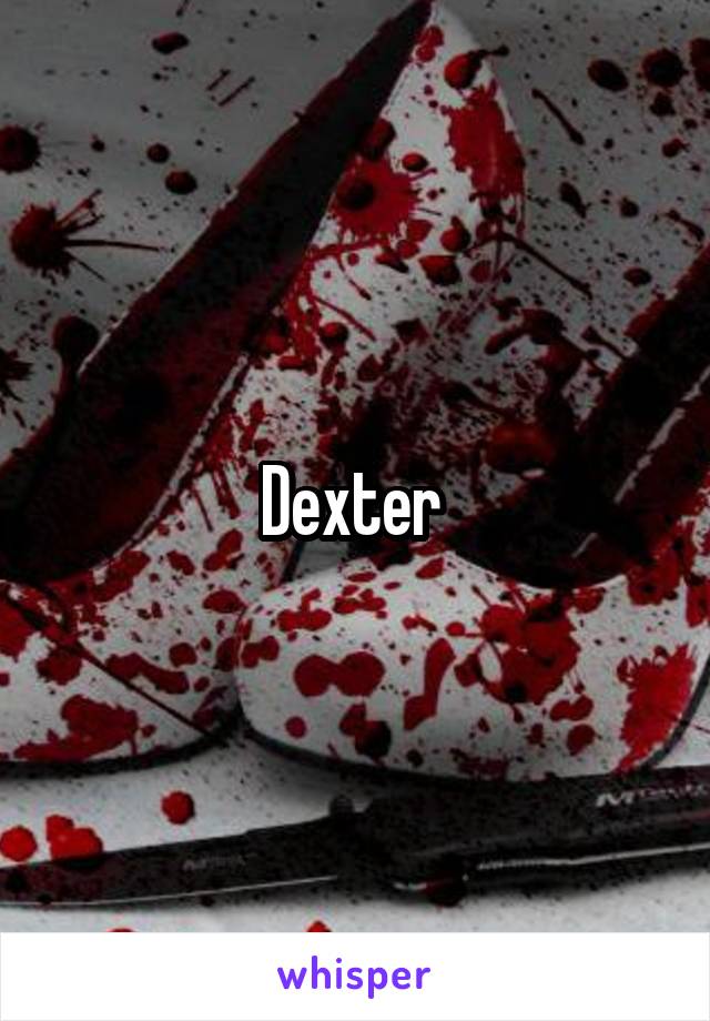 Dexter 