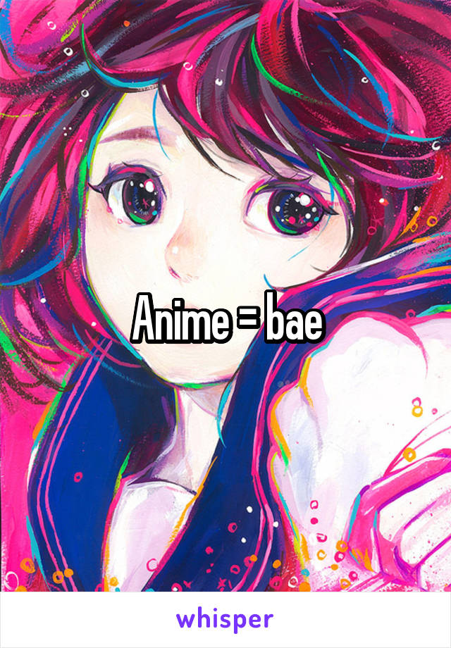 Anime = bae