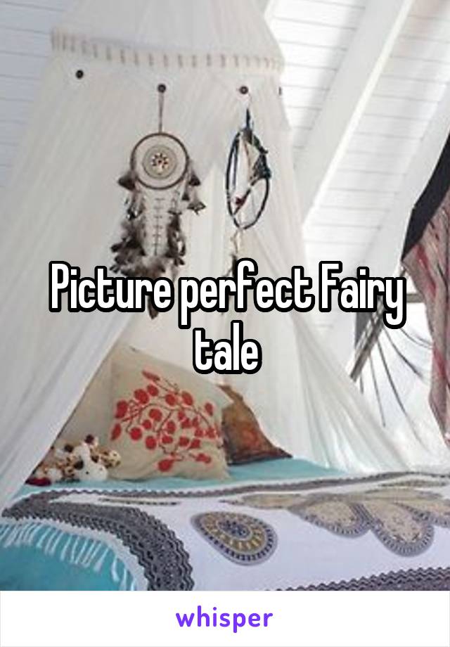 Picture perfect Fairy tale