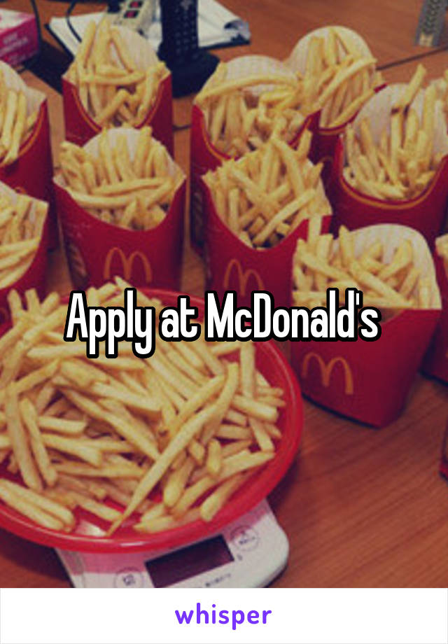 Apply at McDonald's 