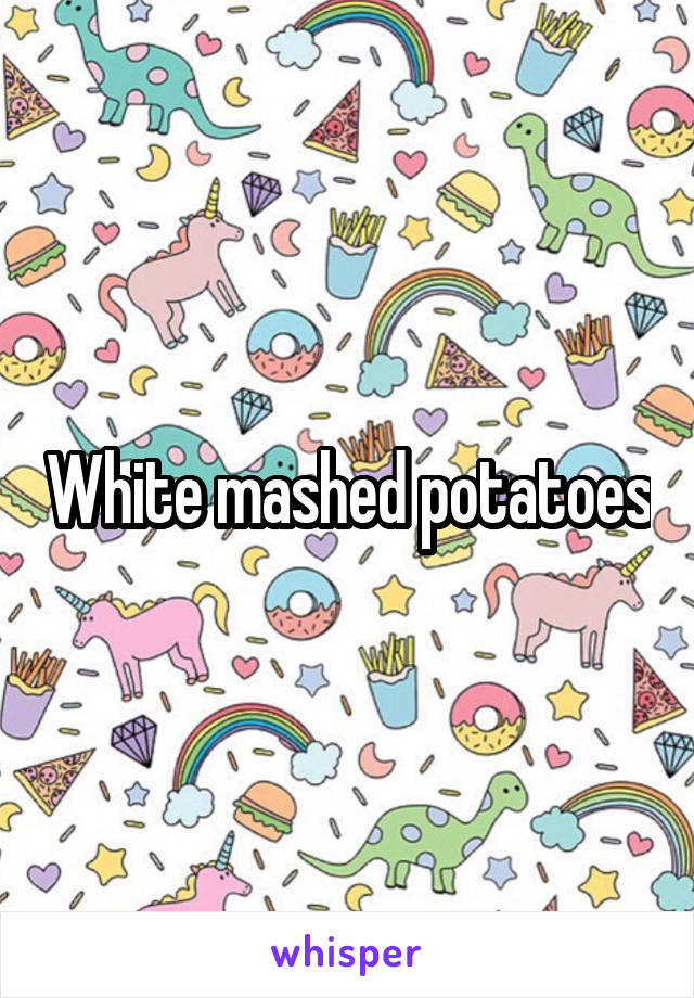 White mashed potatoes