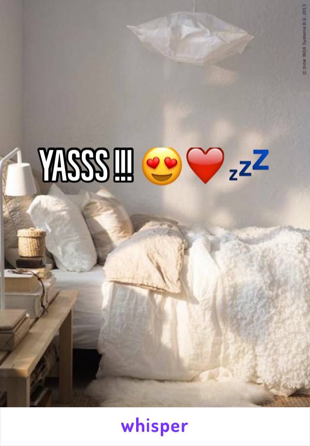 YASSS !!! 😍❤️💤