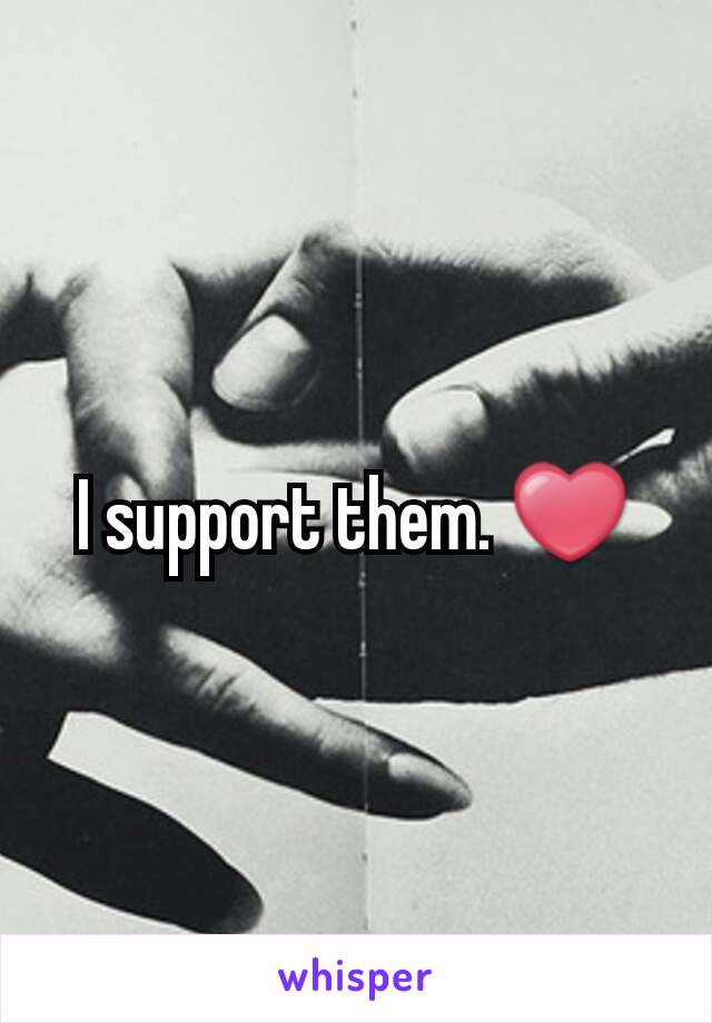 I support them. ❤