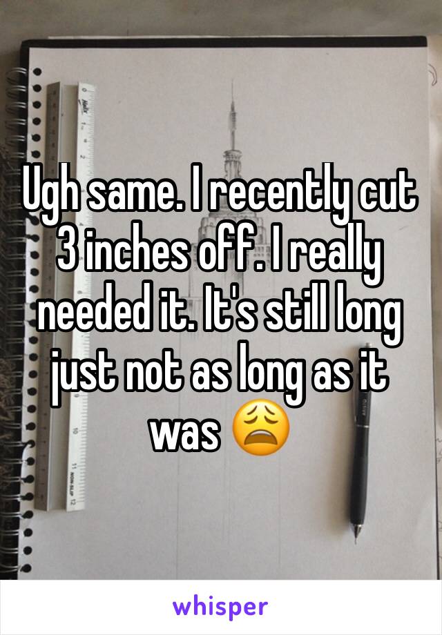 Ugh same. I recently cut 3 inches off. I really needed it. It's still long just not as long as it was 😩