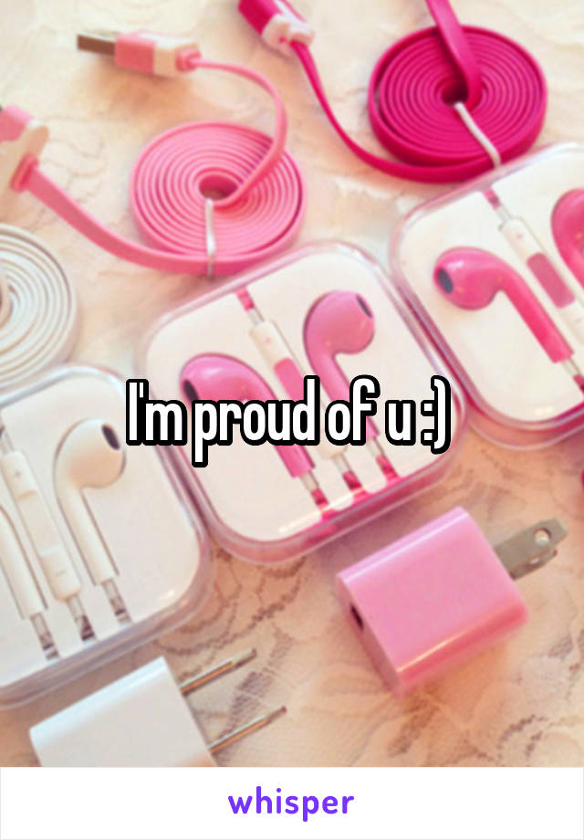 I'm proud of u :) 