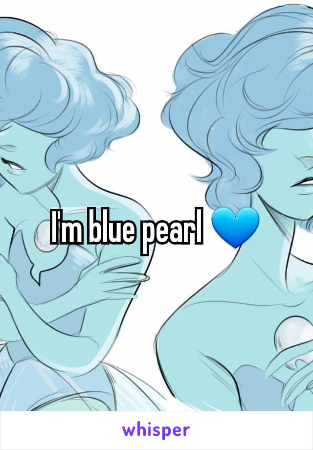 I'm blue pearl 💙