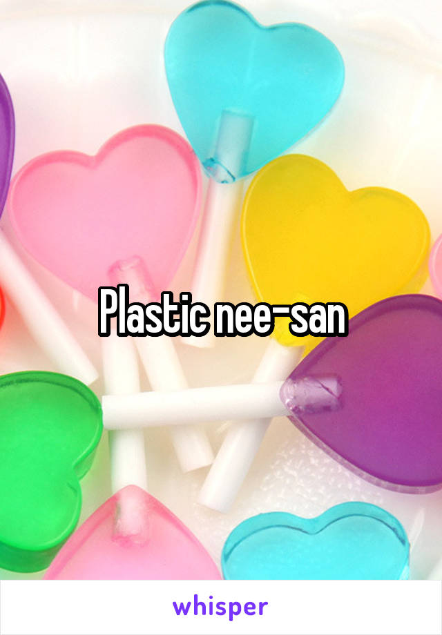 Plastic nee-san