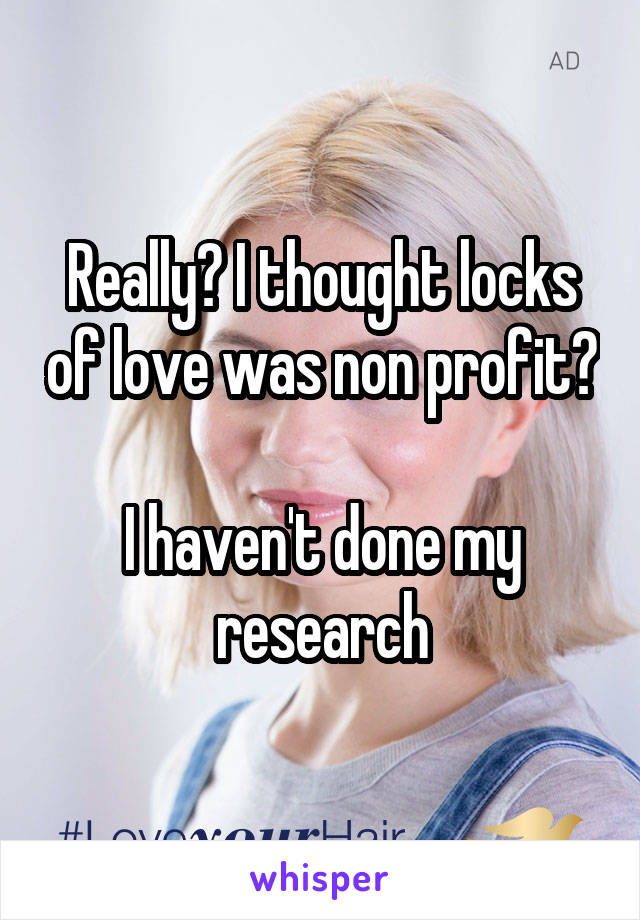 Really? I thought locks of love was non profit?

I haven't done my research