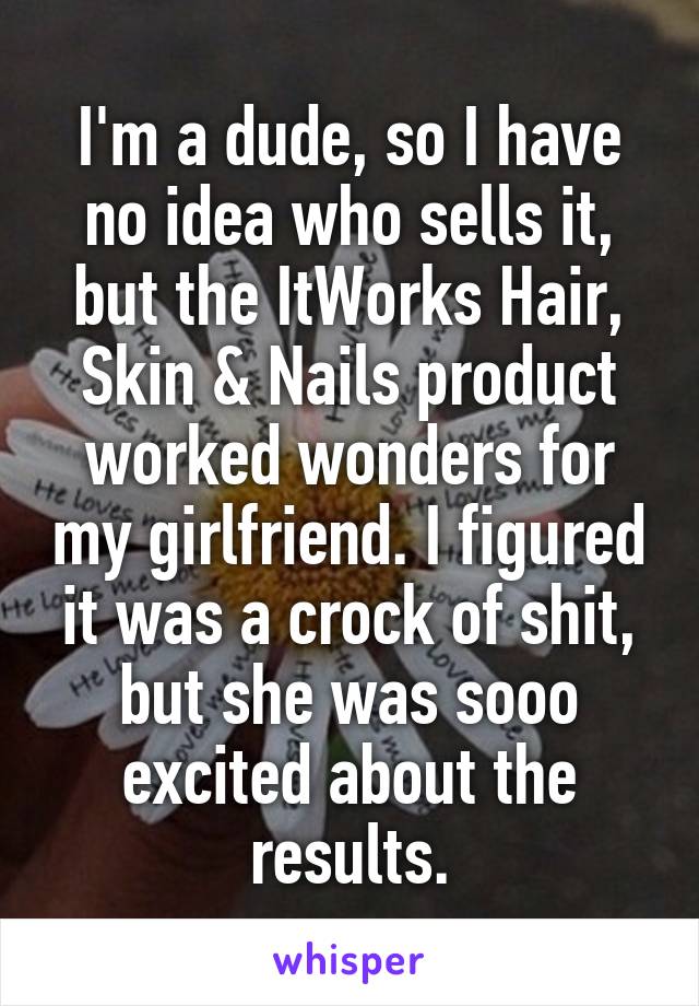 I'm a dude, so I have no idea who sells it, but the ItWorks Hair, Skin & Nails product worked wonders for my girlfriend. I figured it was a crock of shit, but she was sooo excited about the results.