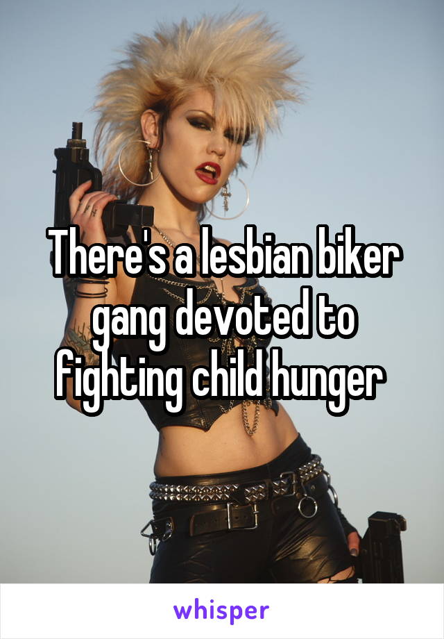 There's a lesbian biker gang devoted to fighting child hunger 