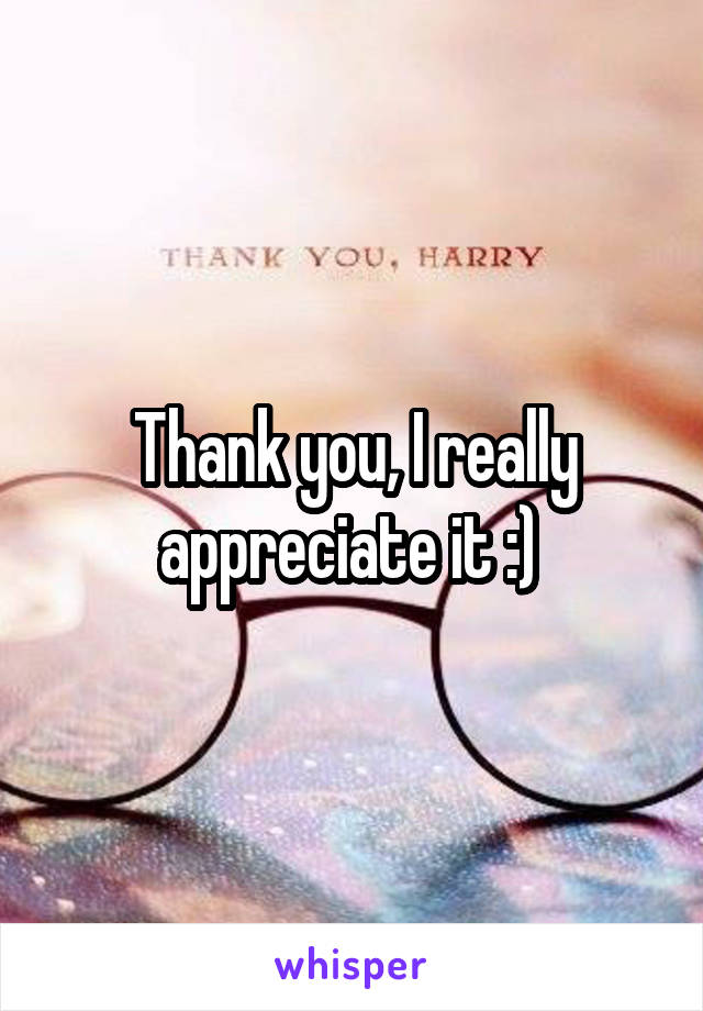 Thank you, I really appreciate it :) 