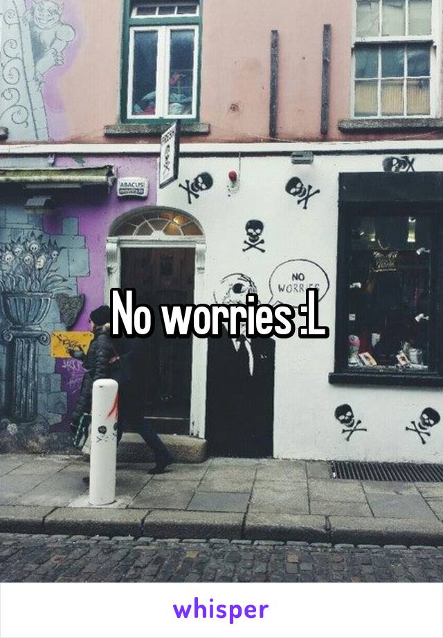 No worries :L 