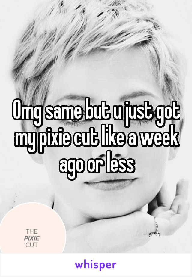 Omg same but u just got my pixie cut like a week ago or less