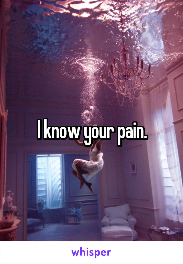 I know your pain.