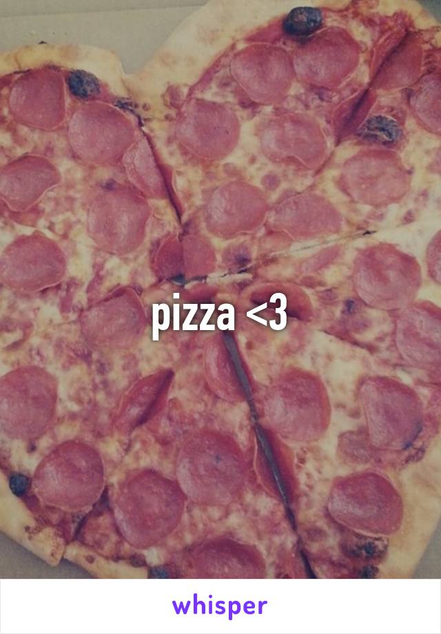 pizza <3