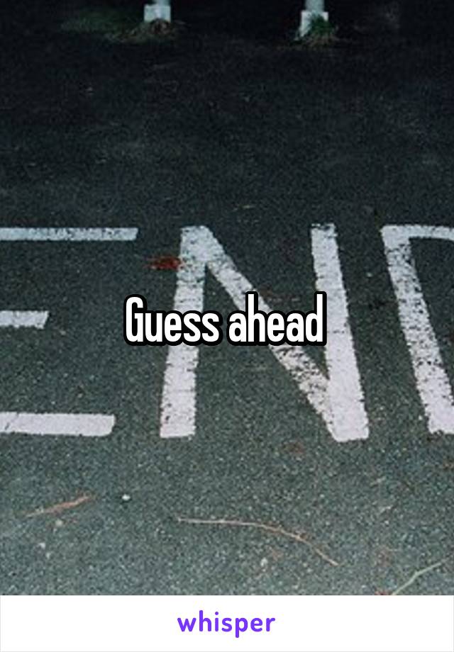 Guess ahead 