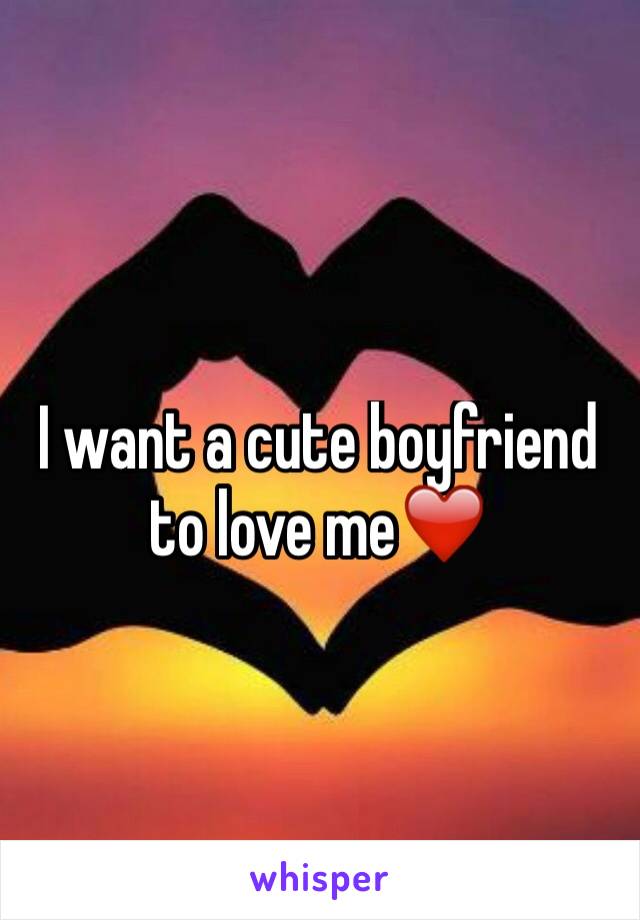 I want a cute boyfriend to love me❤️