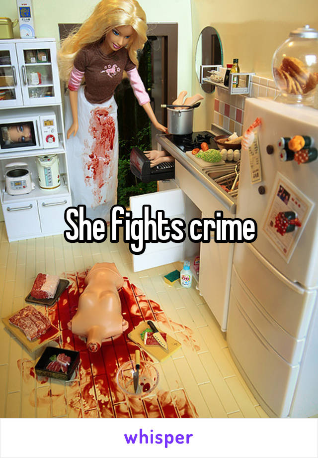 She fights crime