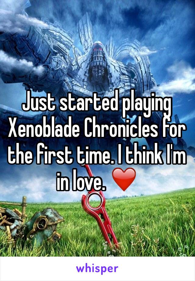 Just started playing Xenoblade Chronicles for the first time. I think I'm in love. ❤️