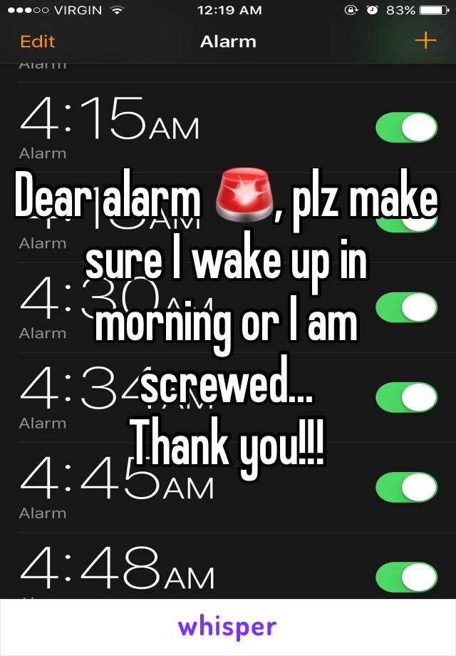 Dear alarm 🚨, plz make sure I wake up in morning or I am screwed... 
Thank you!!!
