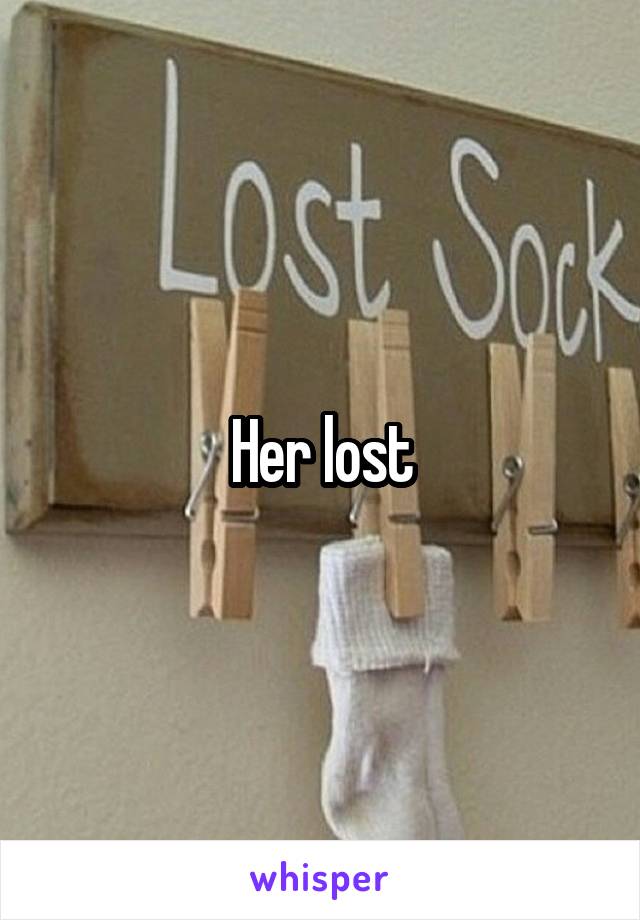 Her lost