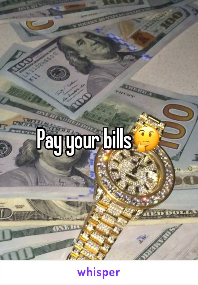Pay your bills🤔