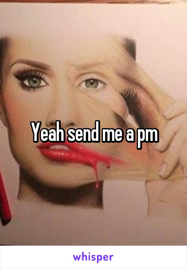 Yeah send me a pm