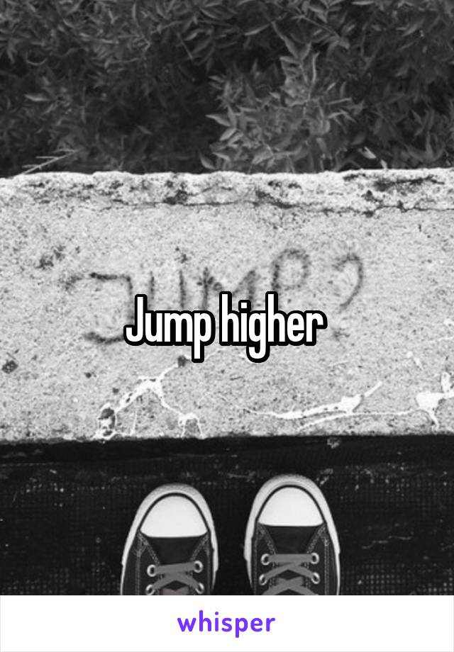 Jump higher 
