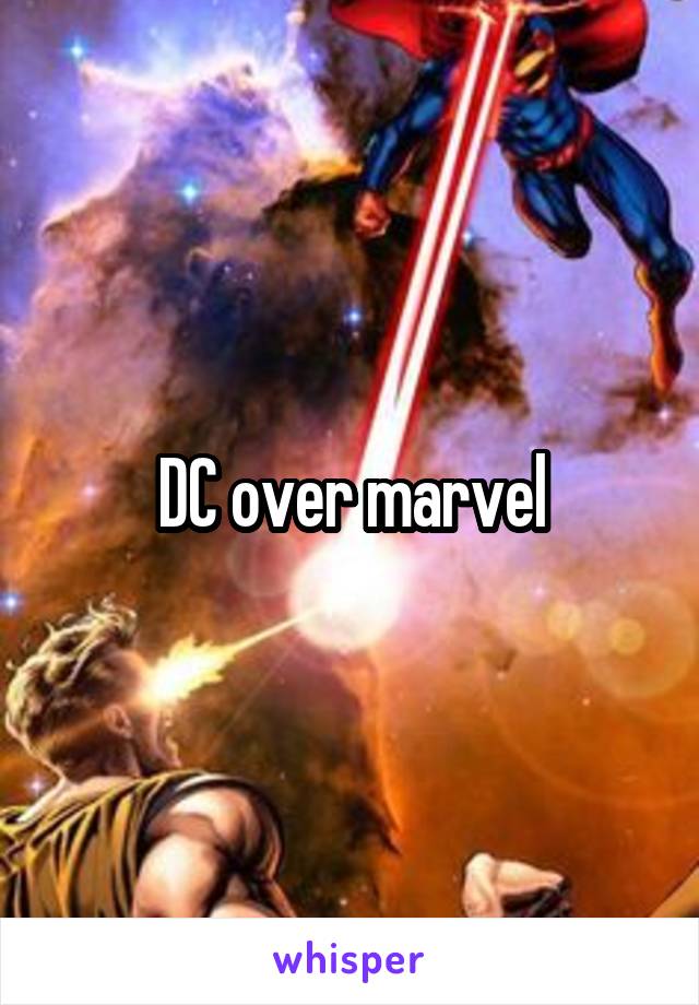 DC over marvel