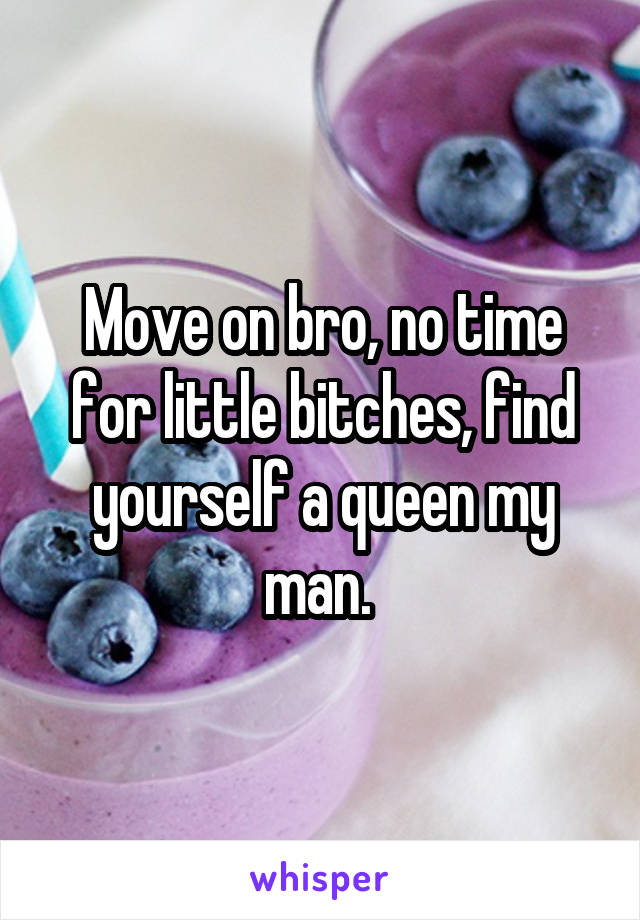 Move on bro, no time for little bitches, find yourself a queen my man. 