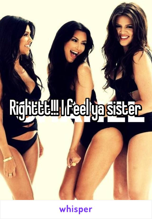 Righttt!!! I feel ya sister 