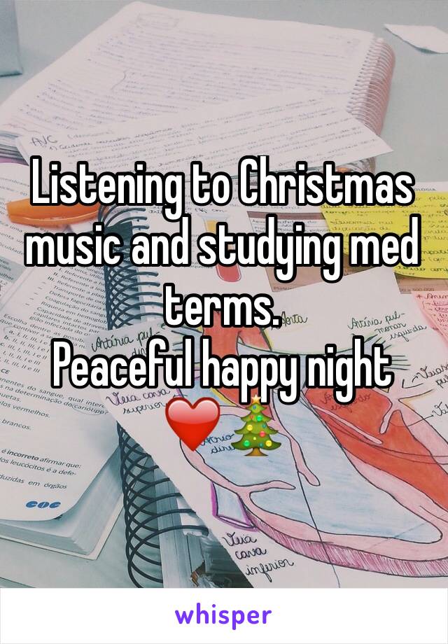 Listening to Christmas music and studying med terms. 
Peaceful happy night 
❤️🎄