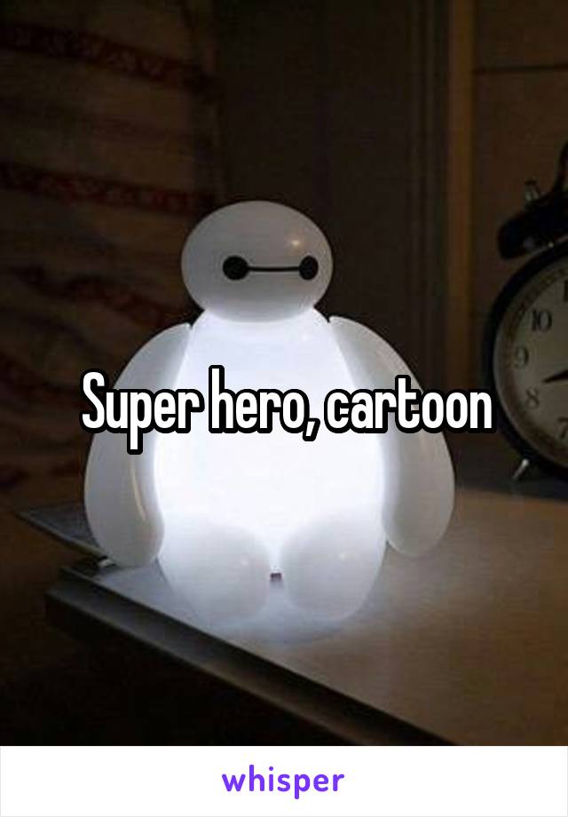 Super hero, cartoon