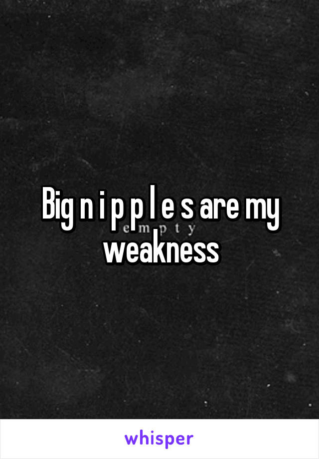 Big n i p p l e s are my weakness