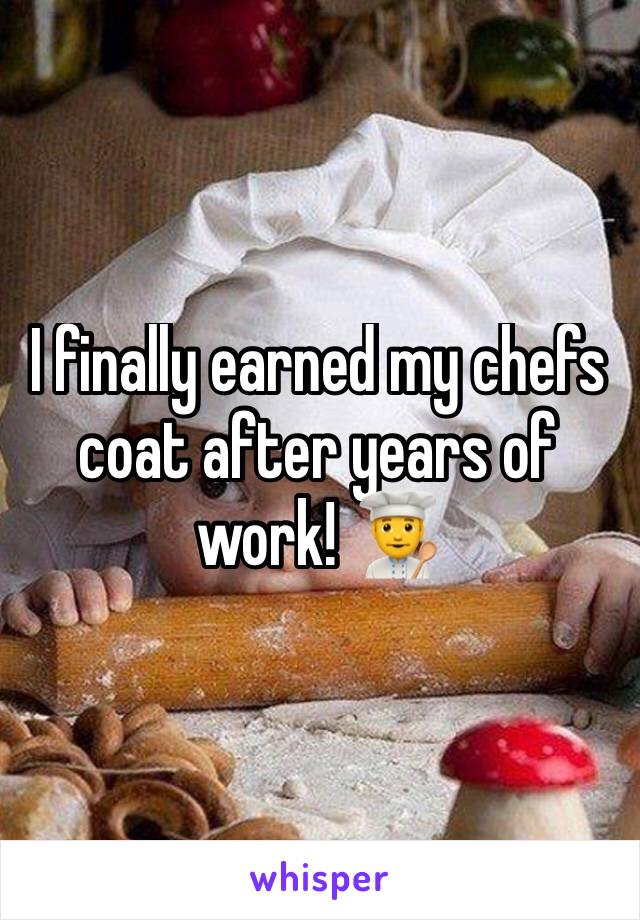 I finally earned my chefs coat after years of work! 👨‍🍳 