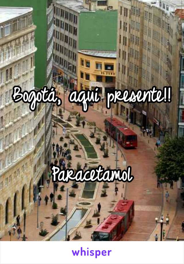 Bogotá, aquí presente!! 

Paracetamol