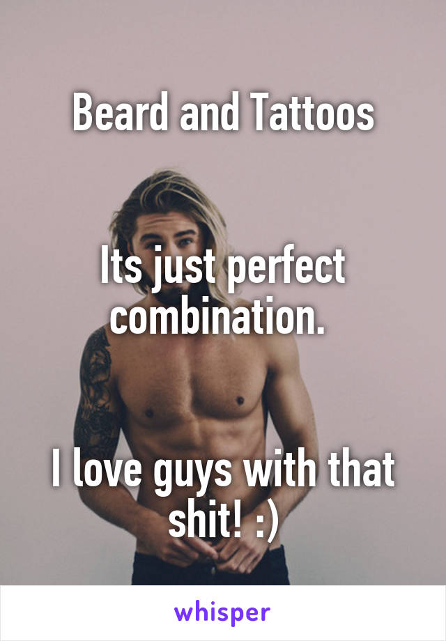Beard and Tattoos


Its just perfect combination. 


I love guys with that shit! :)