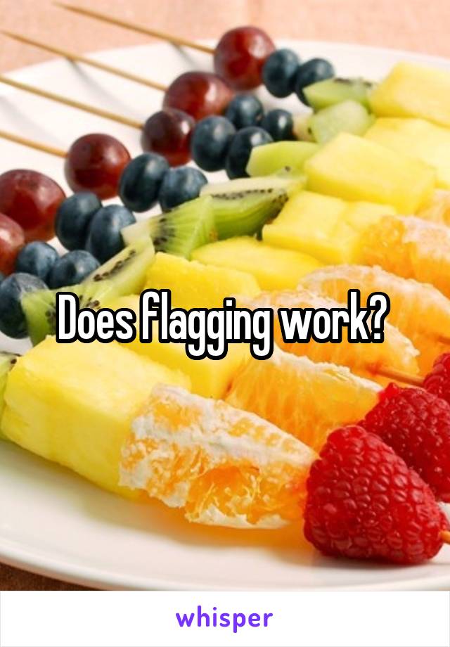 Does flagging work? 
