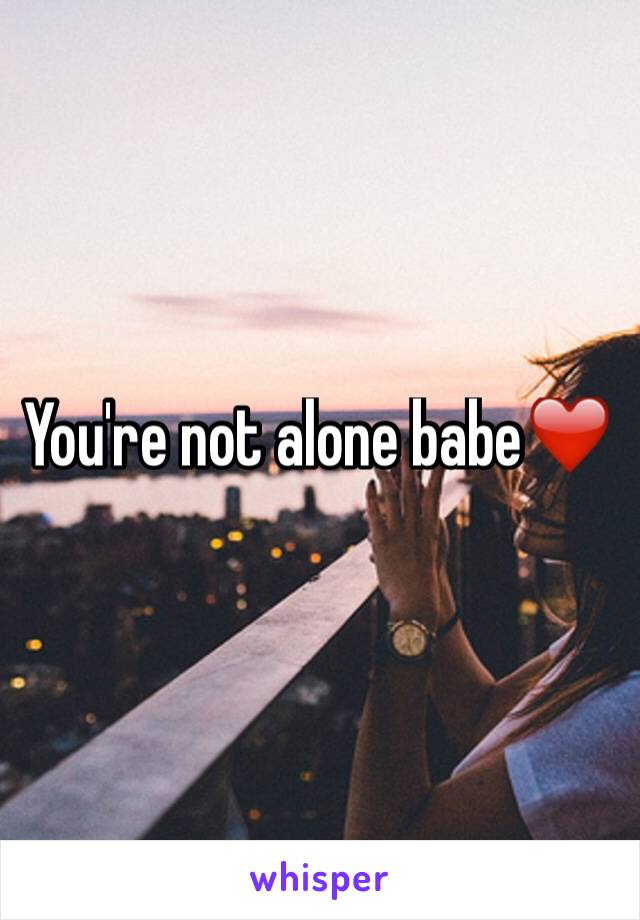 You're not alone babe❤️