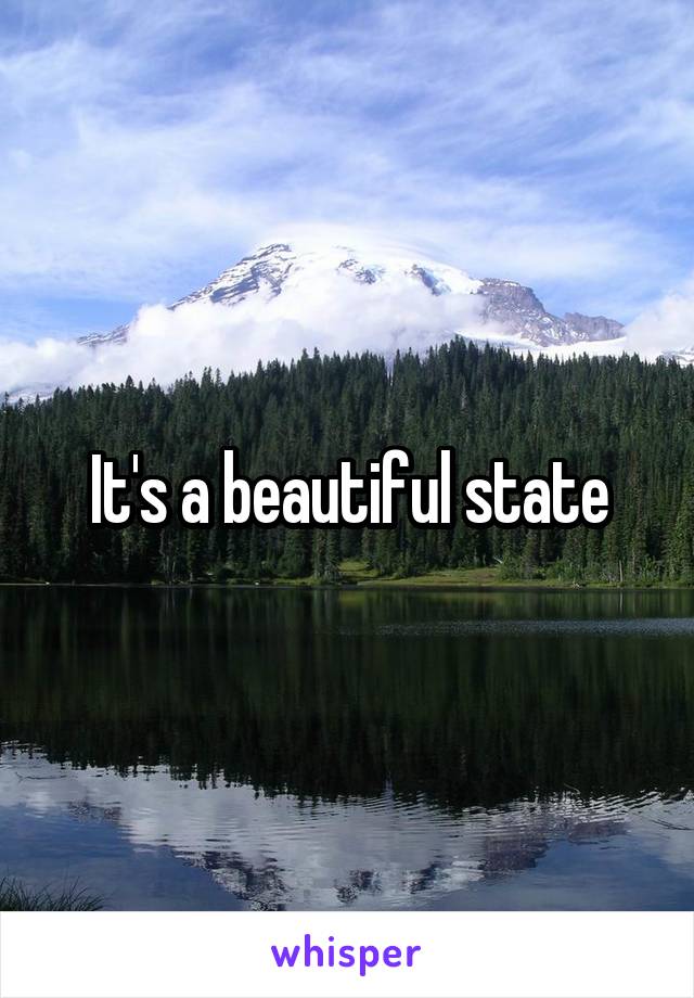 It's a beautiful state