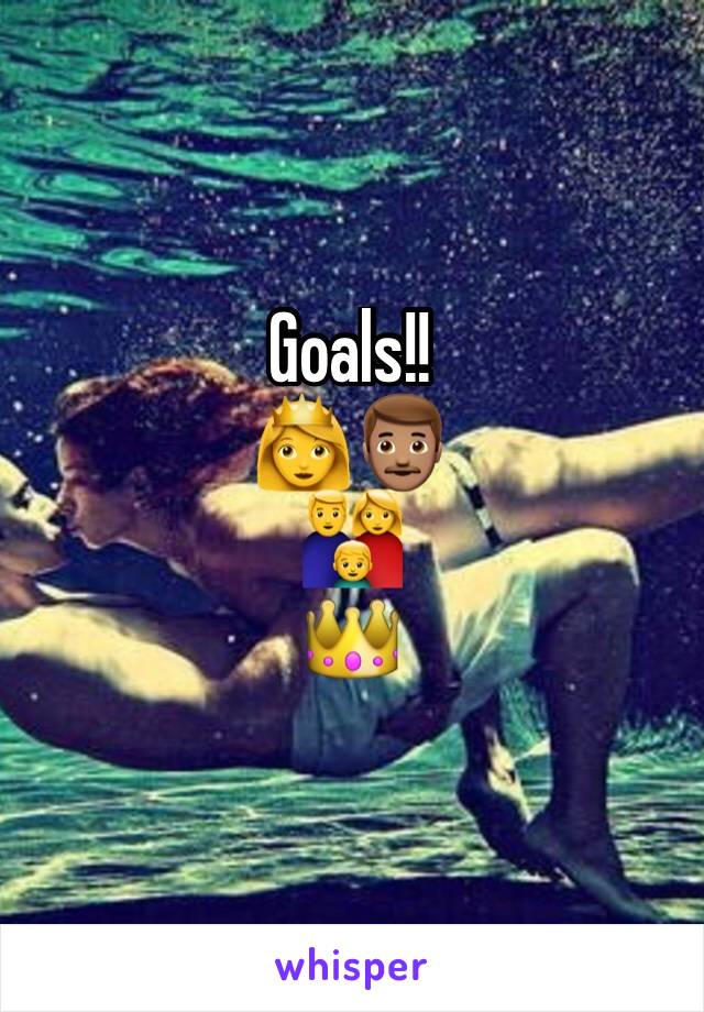 Goals!!
👸👨🏽
👪
👑