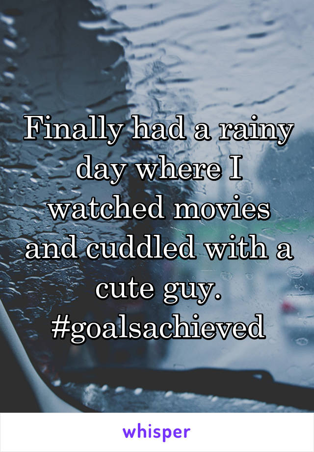 Finally had a rainy day where I watched movies and cuddled with a cute guy. #goalsachieved