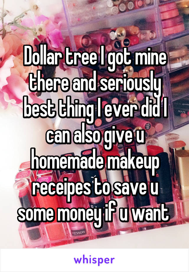Dollar tree I got mine there and seriously best thing I ever did I can also give u homemade makeup receipes to save u some money if u want 