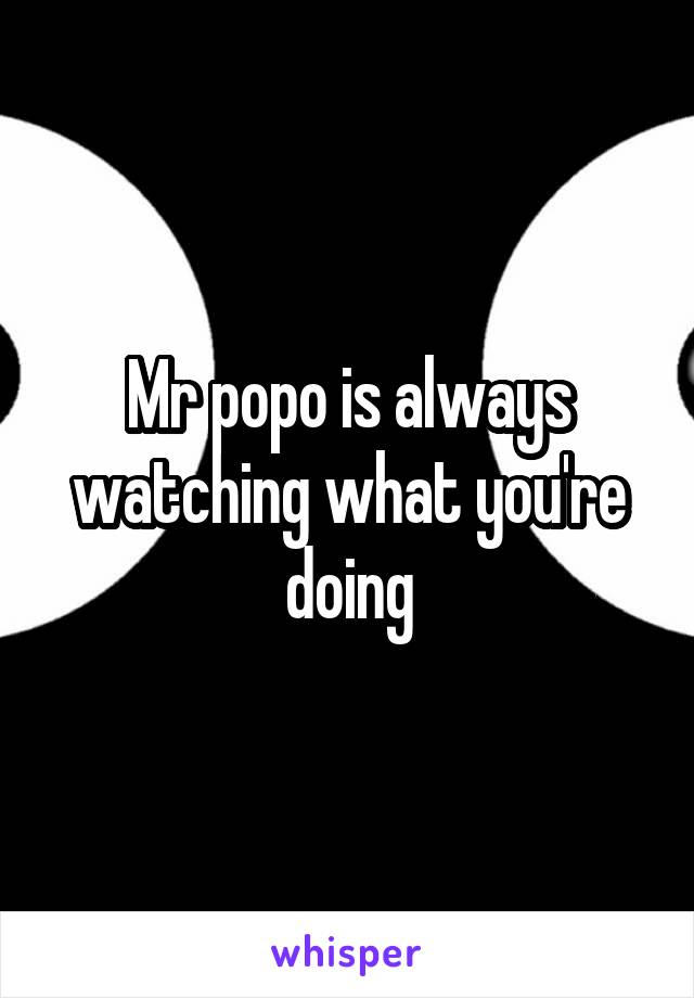 Mr popo is always watching what you're doing