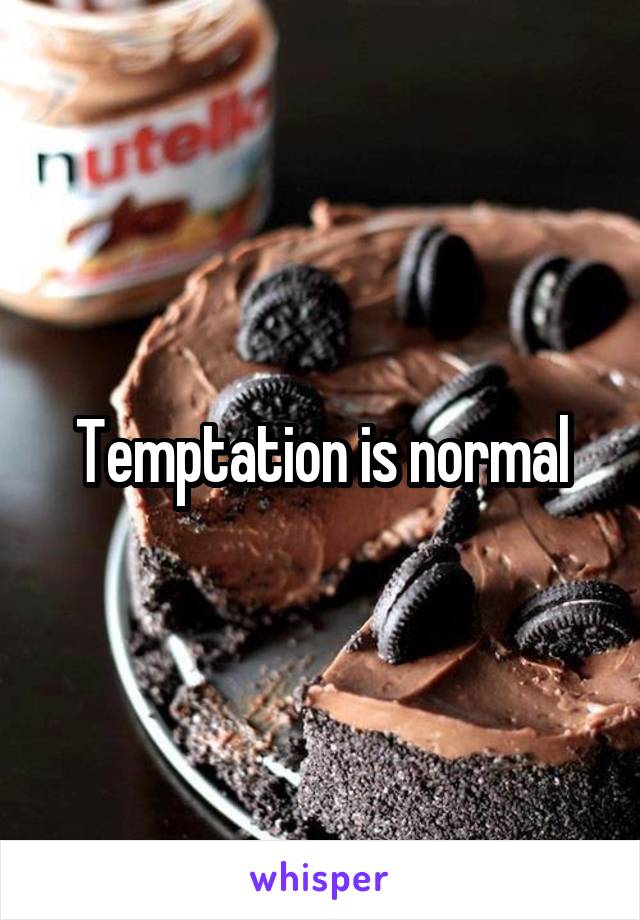 Temptation is normal