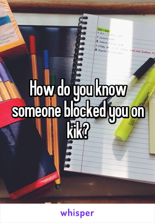 How do you know someone blocked you on kik?