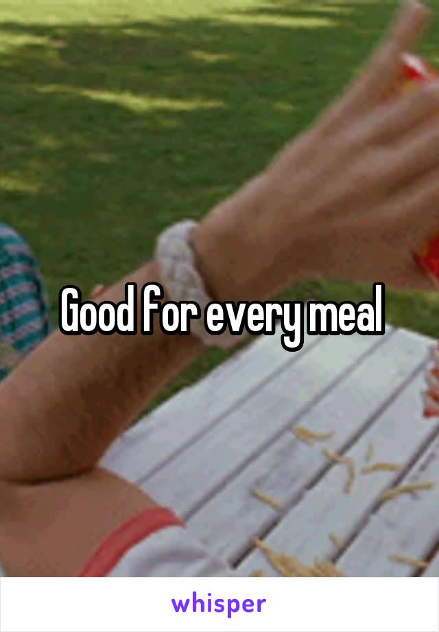 Good for every meal