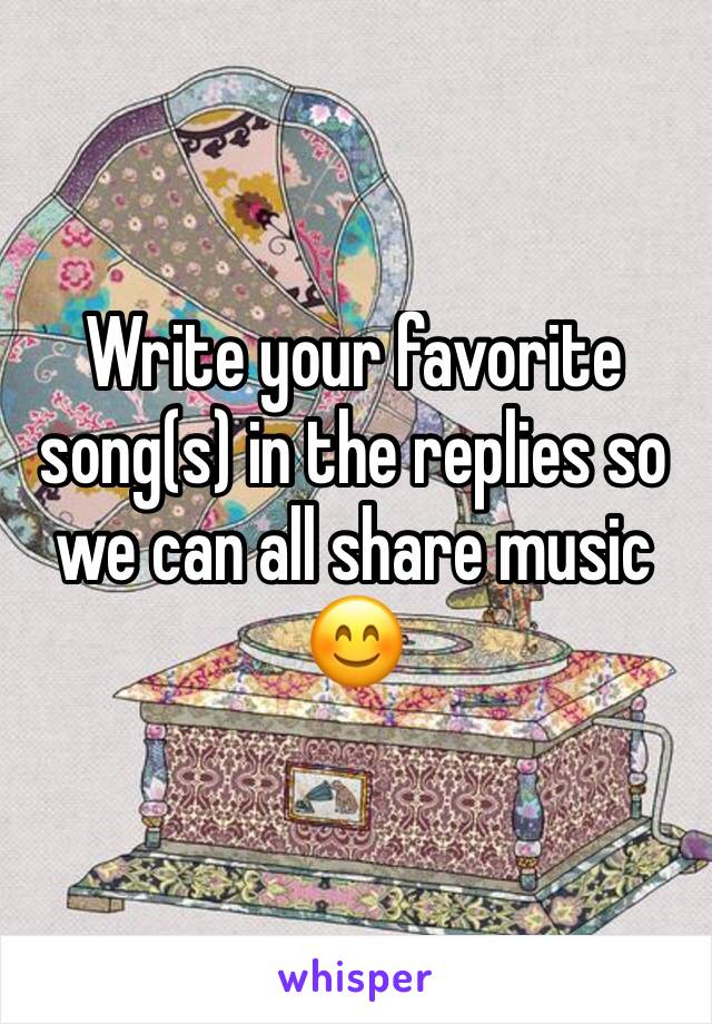 Write your favorite song(s) in the replies so we can all share music 😊