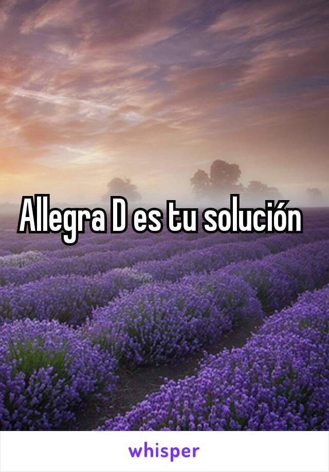 Allegra D es tu solución 