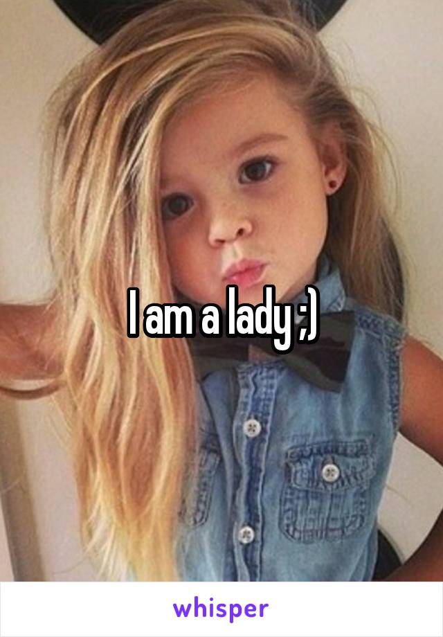 I am a lady ;)
